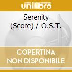 Serenity (Score) / O.S.T. cd musicale di Serenity (Score) / O.S.T.