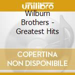 Wilburn Brothers - Greatest Hits cd musicale di Wilburn Brothers