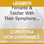 Ferrante & Teicher With Their Symphony Orchestra - All-Time Greatest Hits Live On Stage cd
