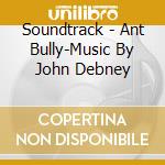 Soundtrack - Ant Bully-Music By John Debney cd