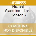 Michael Giacchino - Lost - Season 2 cd musicale di Michael Giacchino