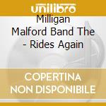 Milligan Malford Band The - Rides Again cd musicale di Milligan Malford Band The