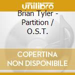 Brian Tyler - Partition / O.S.T. cd musicale di Brian Tyler