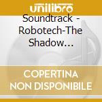 Soundtrack - Robotech-The Shadow Chronicles-Music By Scott Glasgow cd