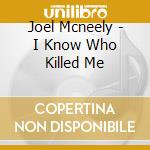 Joel Mcneely - I Know Who Killed Me cd musicale di Joel Mcneely
