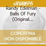 Randy Edelman - Balls Of Fury (Original Motion Picture Score) cd