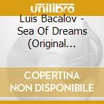 Luis Bacalov - Sea Of Dreams (Original Motion Picture Soundtrack) cd musicale