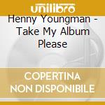 Henny Youngman - Take My Album Please cd musicale di Henny Youngman