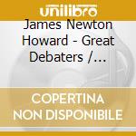 James Newton Howard - Great Debaters / O.S.T. cd musicale di James Newton Howard