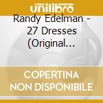 Randy Edelman - 27 Dresses (Original Motion Picture Soundtrack) cd