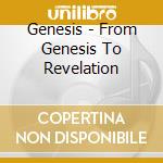 Genesis - From Genesis To Revelation cd musicale di Genesis