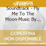 Soundtrack - Fly Me To The Moon-Music By Ramin Djawadi cd