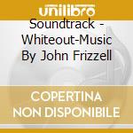 Soundtrack - Whiteout-Music By John Frizzell cd