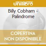 Billy Cobham - Palindrome cd musicale