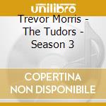 Trevor Morris - The Tudors - Season 3 cd