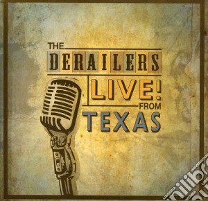Derailers - Live From Texas cd musicale di Derailers