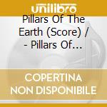 Pillars Of The Earth (Score) / - Pillars Of The Earth (Score) / cd