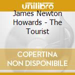 James Newton Howards - The Tourist cd musicale di James Newton Howard