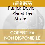 Patrick Doyle - Planet Der Affen: Prevolution (Rise Of The Planet Of The Apes)