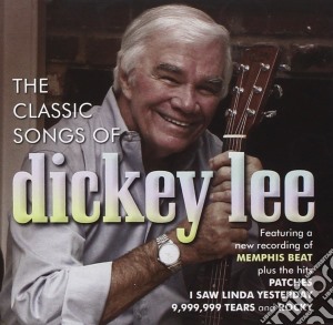 Lee Dickey - Classic Songs Of Dickey Lee cd musicale di Dickey Lee