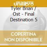 Tyler Brian / Ost - Final Destination 5 cd