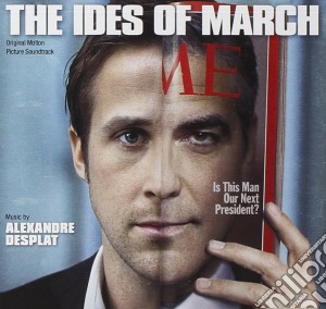 Alexandre Desplat - Ides Of March / O.S.T. cd musicale di Alexandre Desplat