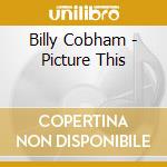 Billy Cobham - Picture This cd