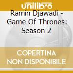 Ramin Djawadi - Game Of Thrones: Season 2 cd