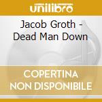 Jacob Groth - Dead Man Down