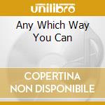 Any Which Way You Can cd musicale