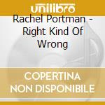 Rachel Portman - Right Kind Of Wrong cd
