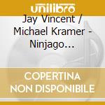 Jay Vincent / Michael Kramer - Ninjago Masters Of Spinjit cd