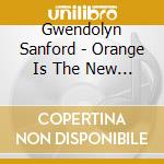 Gwendolyn Sanford - Orange Is The New Black cd musicale di Gwendolyn Sanford