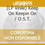 (LP Vinile) Keep On Keepin On / O.S.T. vinile