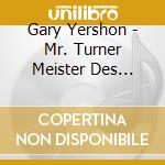 Gary Yershon - Mr. Turner Meister Des Lichts cd musicale di Gary Yershon