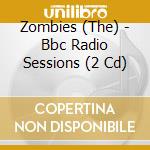 Zombies (The) - Bbc Radio Sessions (2 Cd) cd