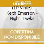 (LP Vinile) Keith Emerson - Night Hawks