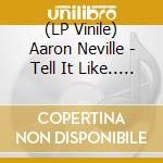 (LP Vinile) Aaron Neville - Tell It Like.. -Reissue-
