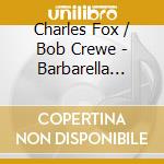 Charles Fox / Bob Crewe - Barbarella (Music From The Motion Picture) cd musicale di Charles Fox / Bob Crewe