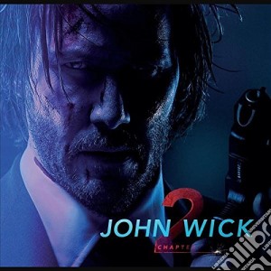 Tyler Bates - John Wick: Chapter 2 cd musicale di O.s.t.