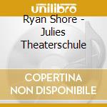 Ryan Shore - Julies Theaterschule
