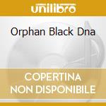 Orphan Black Dna cd musicale di Varese Sarabande