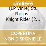 (LP Vinile) Stu Phillips - Knight Rider (2 Lp) vinile
