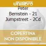 Peter Bernstein - 21 Jumpstreet - 2Cd cd