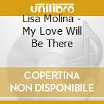 Lisa Molina - My Love Will Be There cd