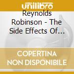 Reynolds Robinson - The Side Effects Of Dying cd musicale di Reynolds Robinson