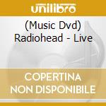(Music Dvd) Radiohead - Live cd musicale