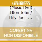 (Music Dvd) Elton John / Billy Joel - Pianomania: Live From The Tokyo Dome cd musicale