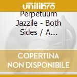 Perpetuum Jazzile - Both Sides / A Side cd