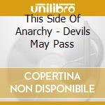 This Side Of Anarchy - Devils May Pass cd